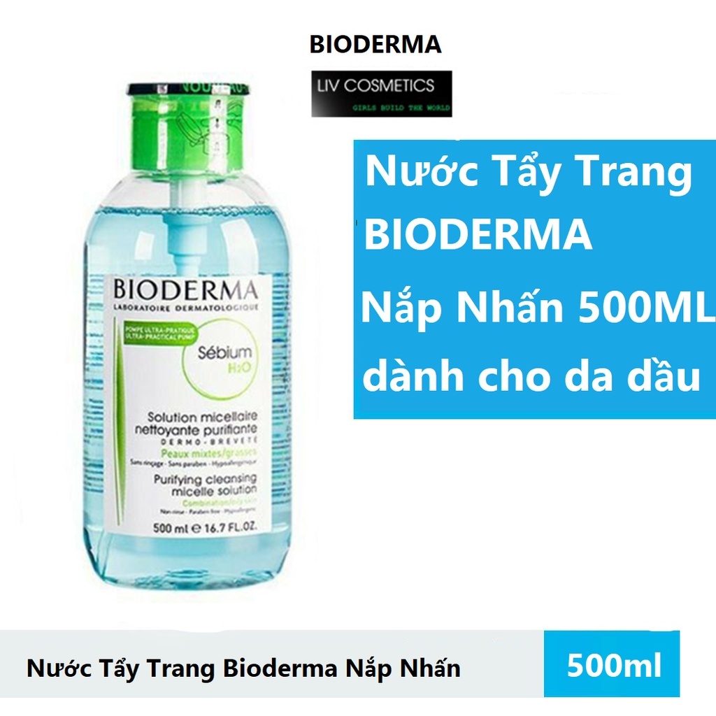 Nước tẩy trang bioderma 500ml dành cho da dầu da khô và da nhậy cảm