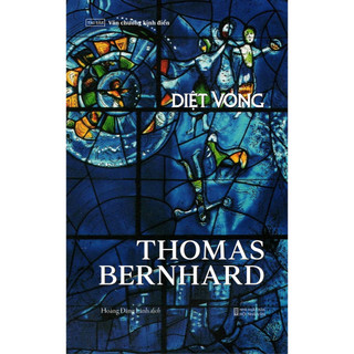 Diệt vong - tác giả thomas bernhard - nxb hội nhà văn - công ty sách tao đàn