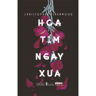 Hoa Tím Ngày Xưa - Christopher Isherwood - Đoàn Duy dịch - Sách Tao Đàn
