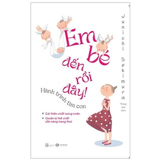 Sách - Em bé đến rồi đây – Hành trình tìm con