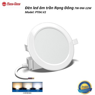 Đèn led âm trần 6w 9w 12w sáng 3 màu, trắng, vàng hàng chính hãng rạng đông model: pt04.v2