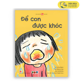 Sách Ehon Phát Triển Tư Duy cho bé 3 6 tuổi - Để Con Được Khóc (Tranh truyện ehon Nhật Bản cho bé)