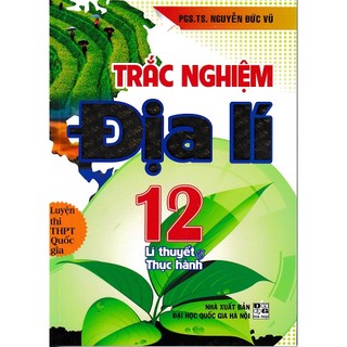 Sách - Trắc nghiệm Địa lí 12 - Lý thuyết và thực hành