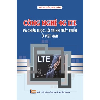 Sách - Công nghệ 4G LTE và chiến Lược, lộ trình phát triển ở Việt Nam