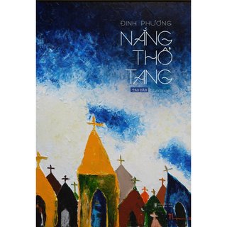 Nắng thổ tang - tác giả đinh phương - công ty sách tao đàn - nxb hội nhà văn