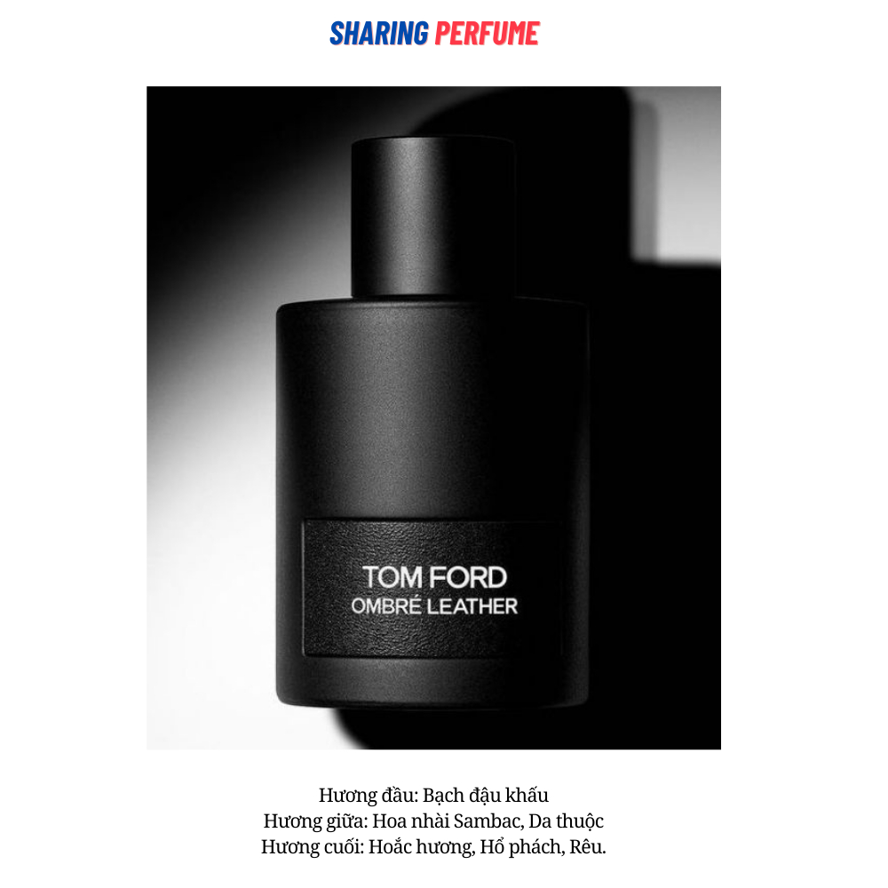 💥 Sharing Perfume - Nước hoa TomFord Ombre Leather EDP