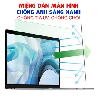 Dán Màn Hình Chống Ánh Sáng Xanh Laptop, Macbook 13.3, 14, 15.6 inch chống trầy, bảo vệ đôi mắt của bạn hiệu quả