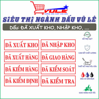 Khắc con dấu đã xuất kho/đã nhập kho/đã xuất hàng/đã giao hàng/đã kiểm hàng/đã kiểm soát/đã kiểm định/đã kiểm tra