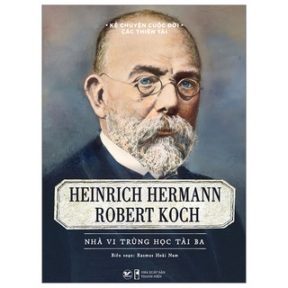 Sách - heinrich hermann robert koch - nhà vi trùng học tài ba