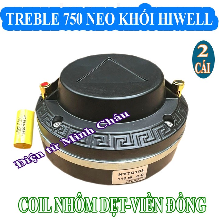 CẶP LOA TREBLE 750 NEO KHỐI HIWELL, COIL NHÔM DẸT NHÂP KHẨU CAO CẤP - GIÁ 2 LOA