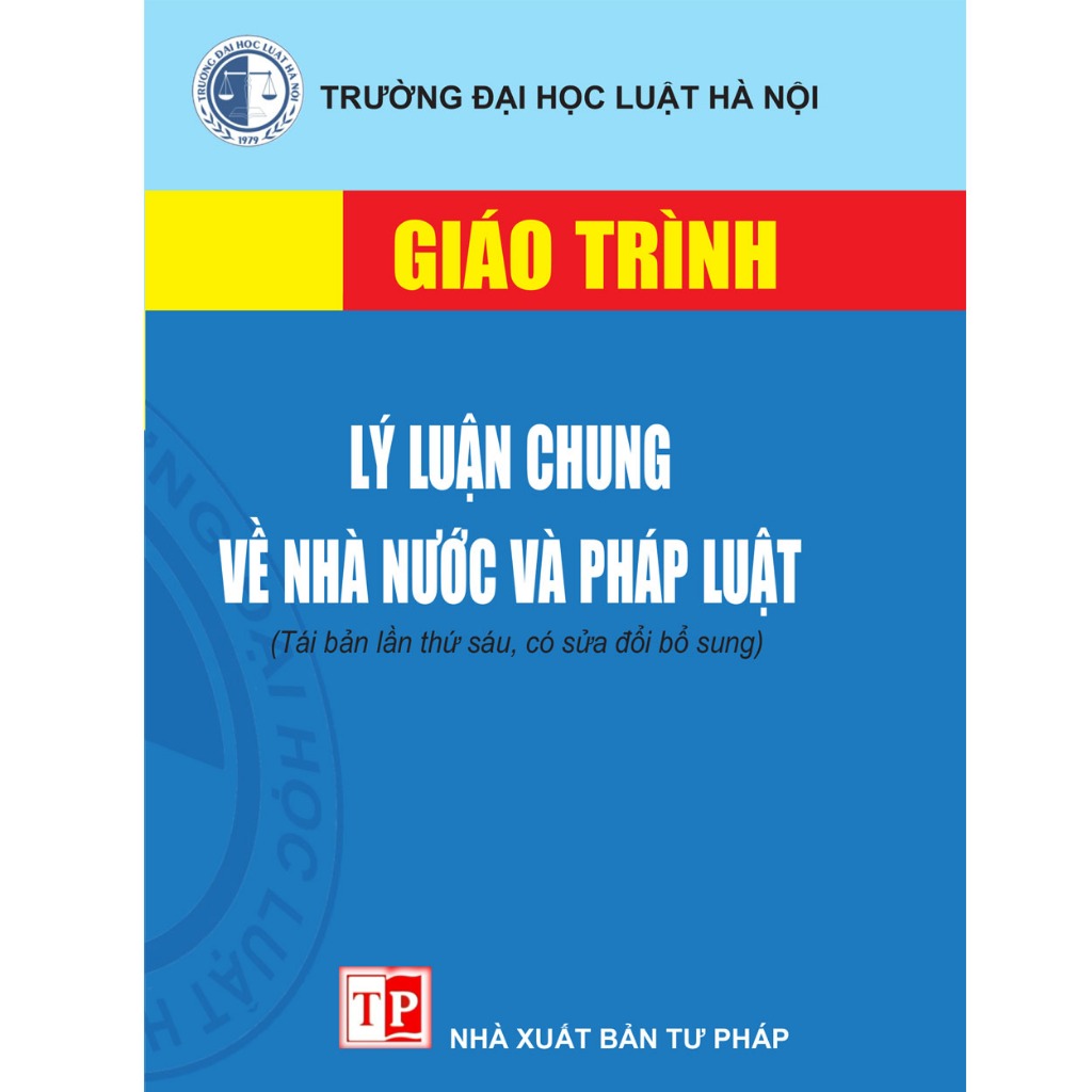 Giáo trình Lý luận chung về nhà nước và pháp luật (tái bản lần 6)