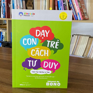 Sách: DẠY CON TRẺ CÁCH TƯ DUY (Teach Your Child How to Think - Edward de BONO)