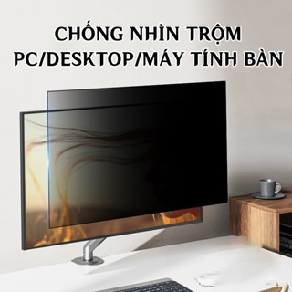 Miếng Dán Chống Nhìn Trộm Cho Màn Hình PC/Desktop/Máy Tính Bàn 18/19/20/21/22/23/24/27 inch Cao Cấp Bảo Vệ Sự Riêng Tư