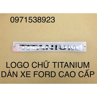 Logo chữ titanium dán xe ford everest ecosport ranger cao cấp