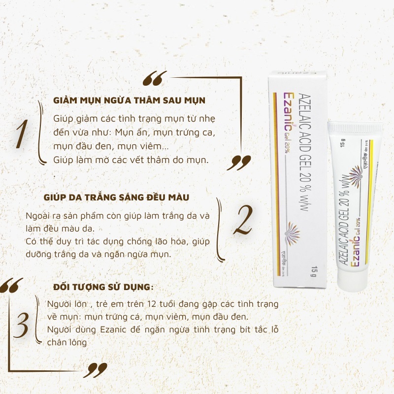 Chấm mụn Azelaic Acid 20% Ezanic gel giúp hỗ trợ giảm mụn mờ thâm dưỡng trắng cho da - Hộp 15g - UNIFA - Uy Phat Pharma