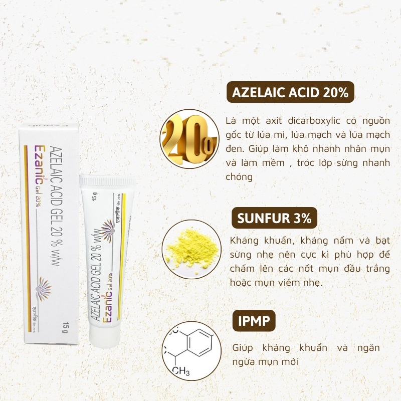 Chấm mụn Azelaic Acid 20% Ezanic gel giúp hỗ trợ giảm mụn mờ thâm dưỡng trắng cho da - Hộp 15g - UNIFA - Uy Phat Pharma