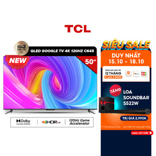 Google Tivi TCL QLED 4K 50 inch 50C645 - Miễn phí lắp đặt
