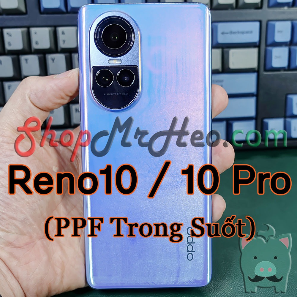 Dán Dẻo PPF Full Sau Lưng Viền Oppo Reno10 - Reno 10 - Reno10 Pro  - PPF 4 Lớp Dễ Dán