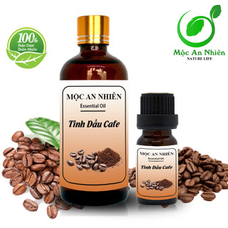Tinh dầu cafe nguyên chất 100ml - mộc an nhiên