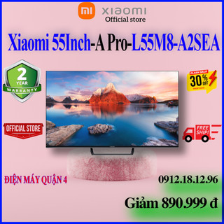Google Tivi Xiaomi 55 A PRO 55 inch L55M8-A2SEA (mẫu mới) /  Xiaomi P1 55 inch(mẫu cũ)