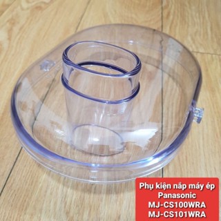 Phụ kiện Nắp đậy máy ép Panasonic MJ-CS100WRA//MJ-101WRA