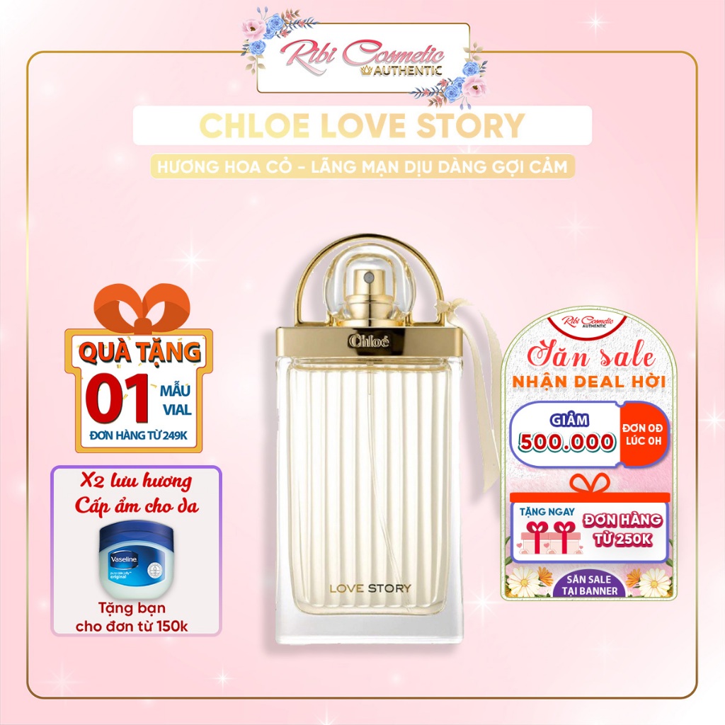 Nước Hoa Nữ Chloe Love Story Lãng Mạn Dịu Dàng Gợi Cảm Ribicosmetics