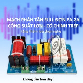 MẠCH PHÂN TẦN 2 LOA PA2A - PHÂN TẦN 2 ĐƯỜNG TIẾNG - MẠCH PHÂN TẦN FUN ĐƠN