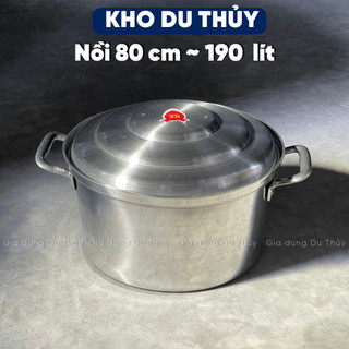 Nồi nhôm to size lớn 80 cm dung tích 190 lít phù hợp làm nồi nấu đám tiệc, nồi nấu quán ăn - nồi nhôm cắt nắp mô thl 80