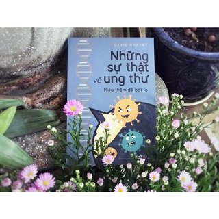 Sách - Những sự thật về ung thư - Hiểu thêm để bớt lo