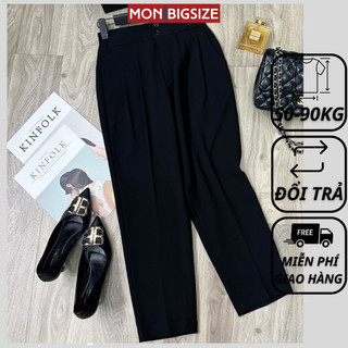 Quần bigsize nữ đi chơi sang chảnh kiểu ống đứng cơ bản cạp cao vải cotton lạnh MON big size 50 - 90kg