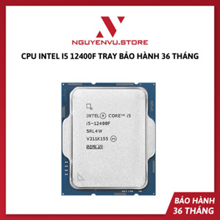 [Full VAT] CPU Intel Core i5 12400F Tray Không Box - Bảo hành 3 năm