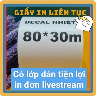 [RẺ] Decal Nhiệt K80*30m, Giấy in nhiệt k80*80 80x80 và k80x45 lõi nhỏ giấy mỏng, tiết kiệm 25% so với sản phẩm giá rẻ