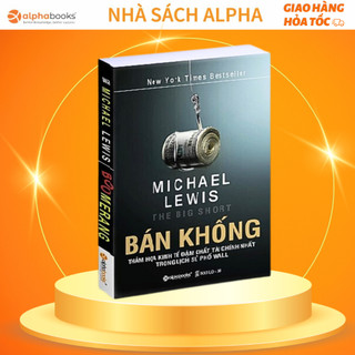 Sách - Bán Khống - Thảm họa kinh tế đậm chất tài chính nhất trong lịch sử phố Wall