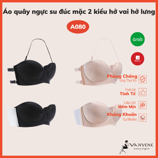 Áo quây ngực su đúc chống tụt Vanvene, áo đa năng, áo dá đệm dày áo lót nữ nâng ngực nhiều tạo khe quyến rũ đủ size A080