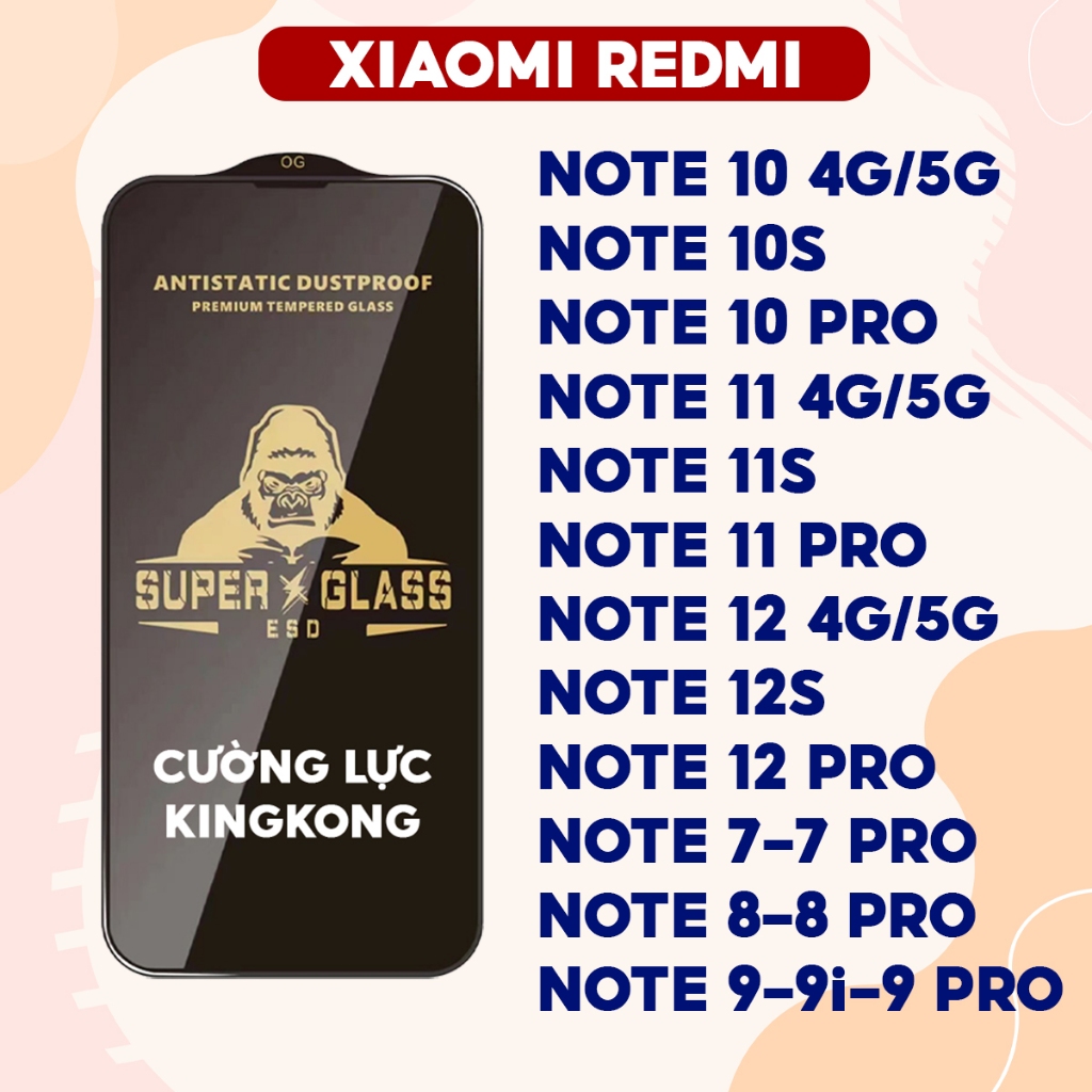 Kính cường lực Xiaomi KingKong Redmi Note 7 8 8S 9 9S 10 10S 10T 11 11S 11T 11E 12 12S Pro Plus Pro+ 4G 5G SE MAX