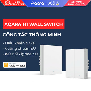 Công tắc thông minh Aqara H1 bản Quốc Tế, Có Dây Nguội, Công tắc đèn cho nhà thông minh, Tương thích Apple HomeKit