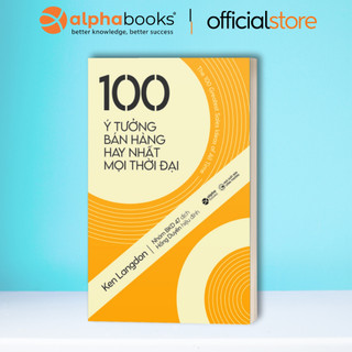 Sách 100 Ý Tưởng Bán Hàng Hay Nhất Mọi Thời Đại (The 100 Greatest Sales Ideas Of All Time - Tái Bản)