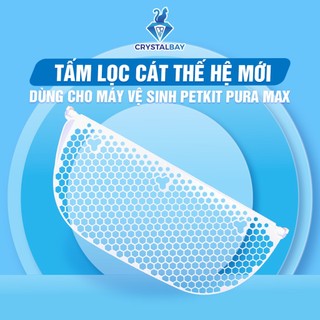 Tấm lưới lọc cát thế hệ mới dùng cho Máy vệ sinh tự động Petkit Pura Max
