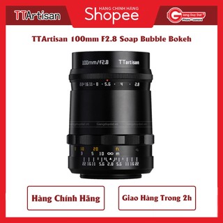  Ống Kính TTArtisan 100mm F2.8 Soap Bubble Bokeh Dành Cho Ngàm M42 
