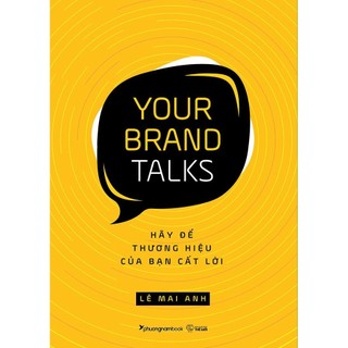 Sách your brand talks - hãy để thương hiệu của bạn cất lời
