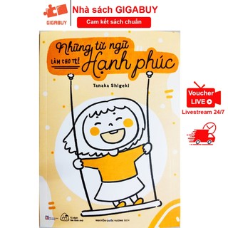 Sách nuôi dạy con - Những từ ngữ làm cho trẻ hạnh phúc (Muki)