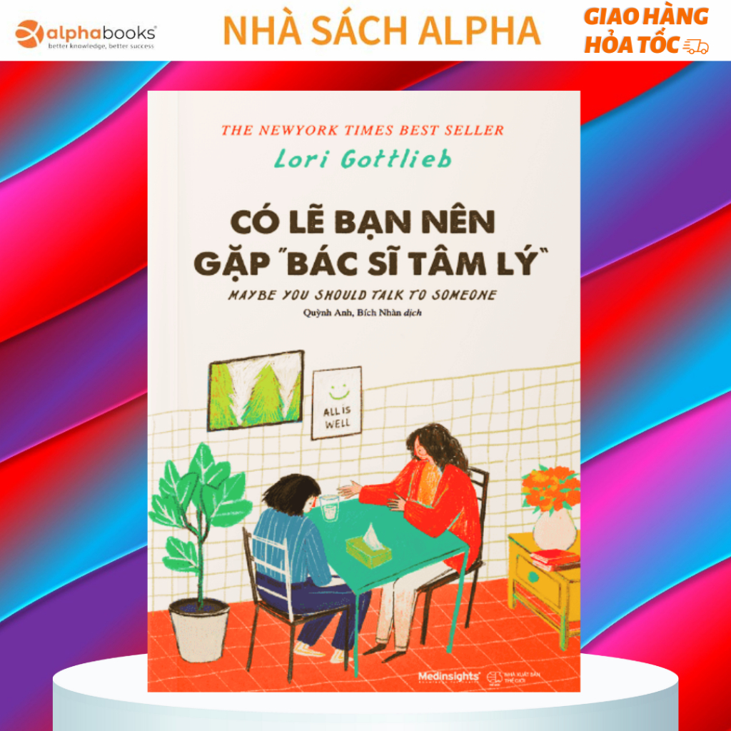 Sách Có Lẽ Bạn Nên Gặp Bác Sĩ Tâm Lý-hiểu rõ tầm quan trọng của sức khỏe tinh thần và không còn e dè với bác sĩ trị liệu