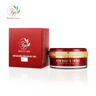 Kem body cốt đặc tys- hũ 220gr dưỡng trắng da body, chuyên ủ trắng ban đêm nâng tone da,kháng nước,trắng mạnh bật tone.