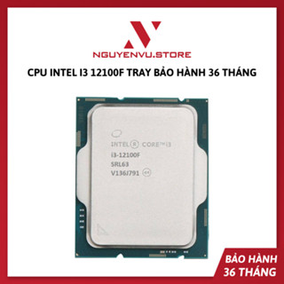 CPU Intel Core i3 12100F (Tray - Không Box) - Bảo hành 3 năm