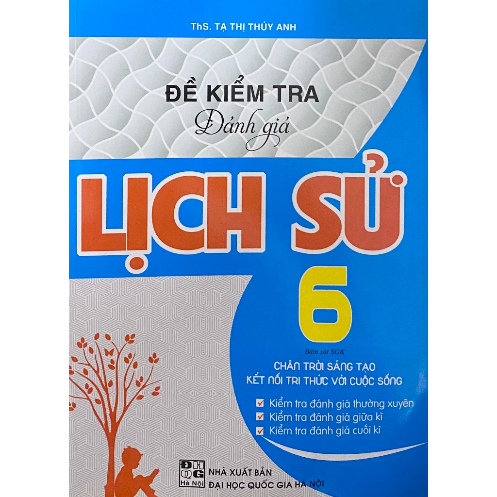 Sách - Đề kiểm tra Đánh giá Lịch Sử 6 (Kiểm tra đánh giá thường xuyên, giữa kì, cuối kì)