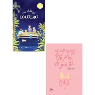 Sách - combo mẹ làm gì có ước mơ + có một ngày, bố mẹ sẽ già đi - az