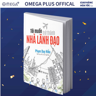  Sách - Tôi Muốn Trở Thành Nhà Lãnh Đạo - Tác Giả Phạm Duy Hiếu 