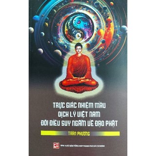 Sách Trực giác nhiệm mầu - dịch lý Việt Nam đôi điều suy ngẫm về đạo phật