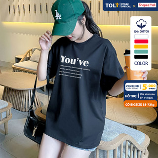 Áo Thun Nữ Form Rộng TOLI mẫu YOU'VE ] dễ thương, Vải Cotton 4 chiều cao cấp 