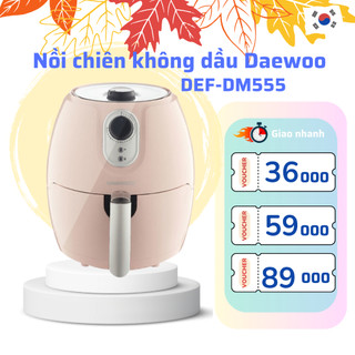 Nồi chiên không dầu giảm béo siêu bền 2.6L Daewoo DEF-DM550 - 555 bảo hành 12 tháng